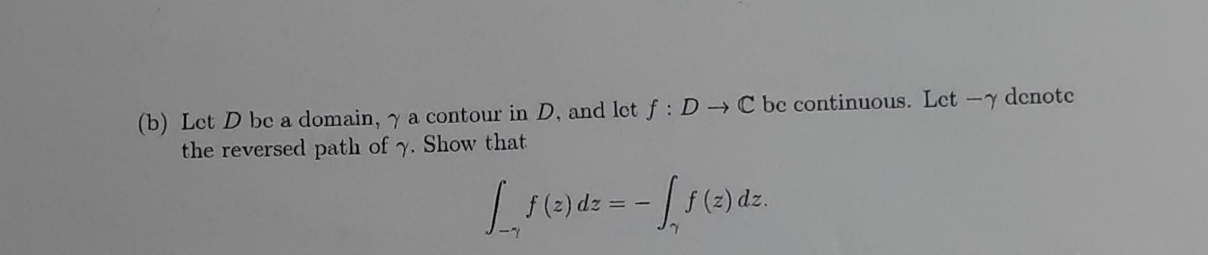 Solved (b) Let D be a domain, γ a contour in D, and lot | Chegg.com