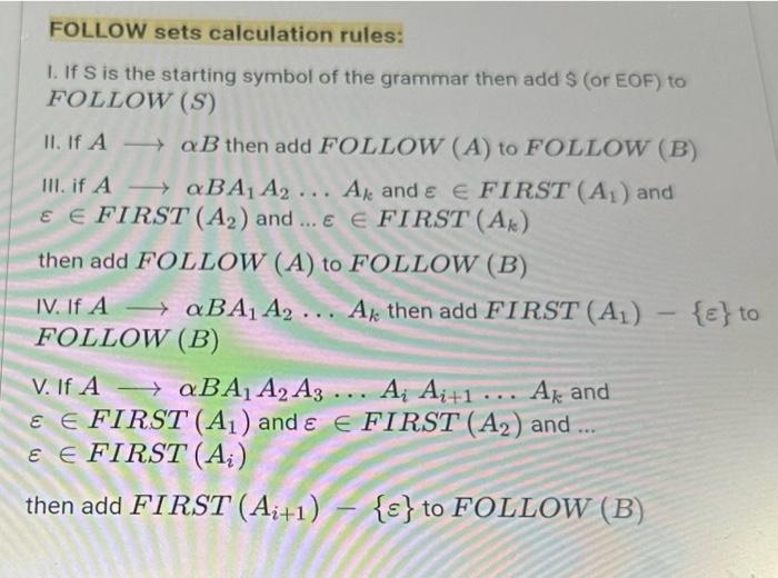 FOLLOW sets calculation rules:
1. If \( S \) is the starting symbol of the grammar then add \( \$ \) (or EOF) to FOLLOW \( (S