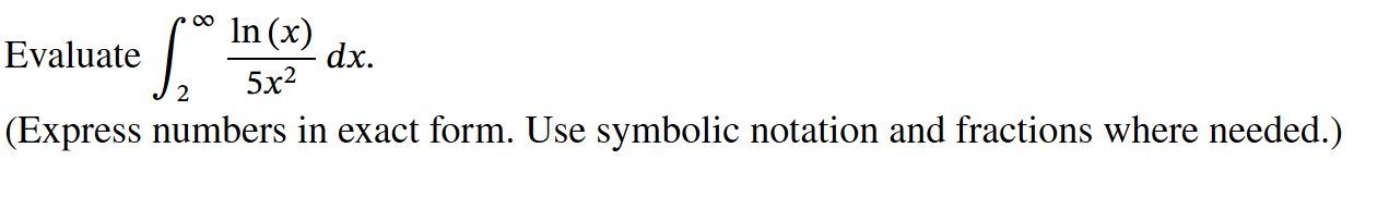 Solved Evaluate ∫2∞ln(x)5x2dx(Express numbers in exact | Chegg.com