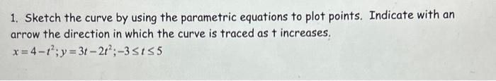 Solved sketch the curve by using the parametric equations to | Chegg.com