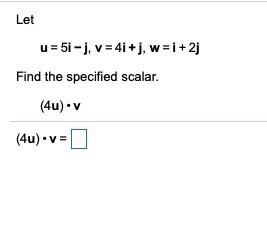 Solved Let U 5i J V 4i J W I 2j Find The Specifie Chegg Com