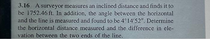 Solved 3.16 A surveyor measures an inclined distance and | Chegg.com