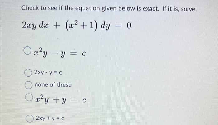Solved Check to see if the equation given below is exact. If | Chegg.com
