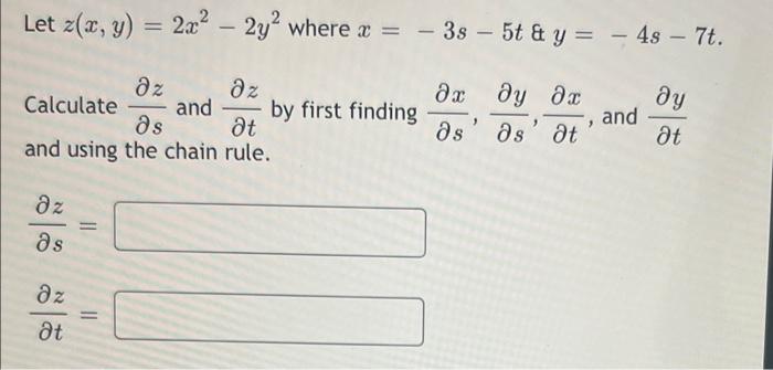 Solved Let Z(x,y)=2x2−2y2 Where X=−3s−5t&y=−4s−7t. Calculate | Chegg.com