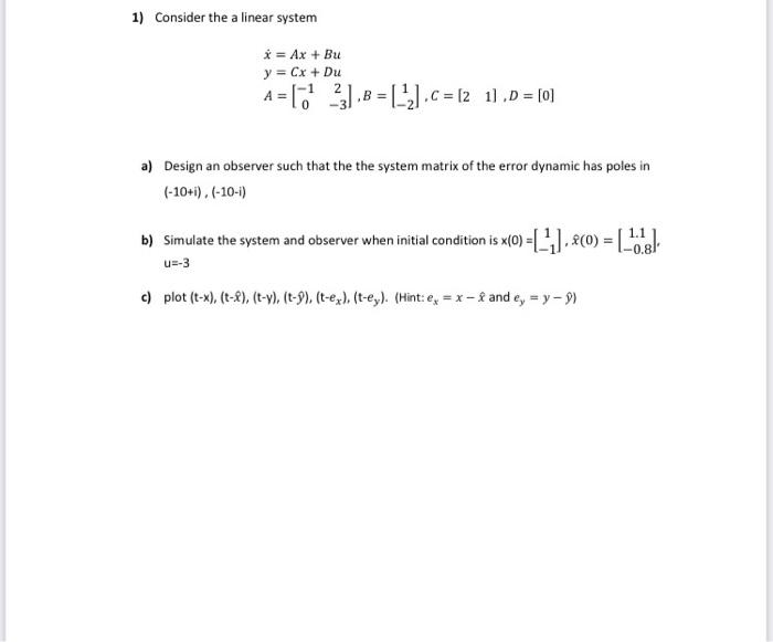 Solved 1) Consider the a linear system * = Ax + Bu y = Cx + | Chegg.com