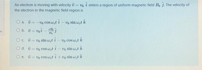 Solved An electron is moving with velocity v = vi enters a | Chegg.com