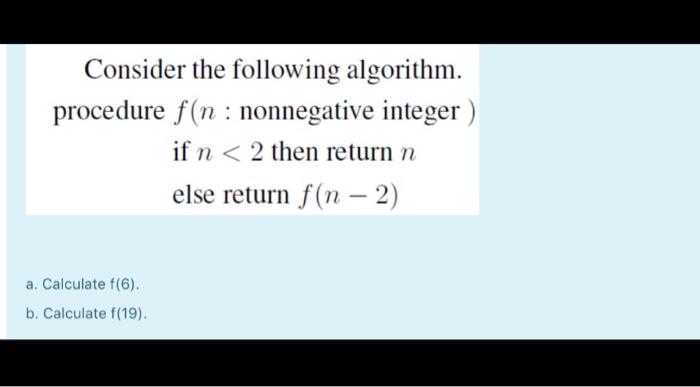 Solved Consider the following algorithm. procedure f(n : | Chegg.com