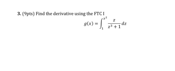 Ftci Math Solved 3. (9pts) Find the derivative using the FTCI g(x) = * | Chegg.com