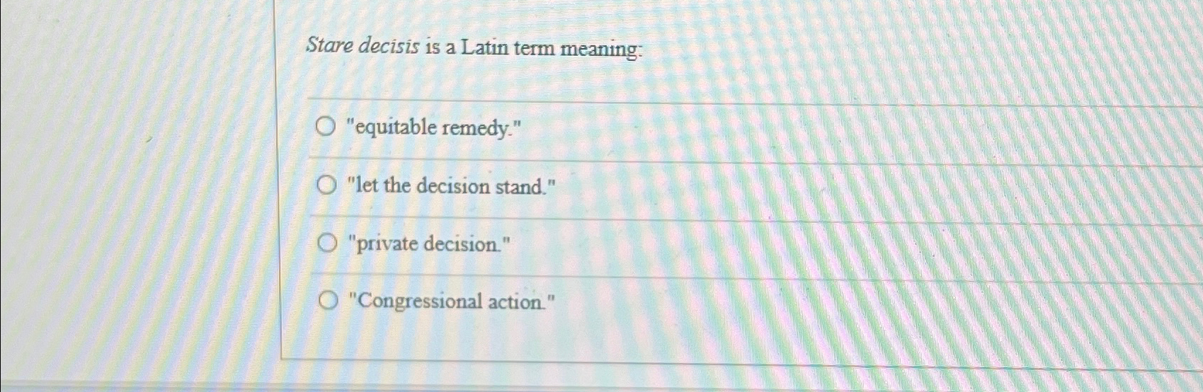 solved-stare-decisis-is-a-latin-term-meaning-equitable-chegg