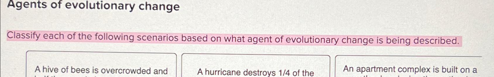 Solved Agents of evolutionary changeClassify each of the | Chegg.com image.