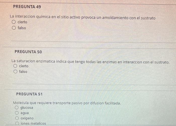 PREGUNTA 49 La interaccion quimica en el sitio activo provoca un amoldamiento con el sustrato O cierto falso PREGUNTA 50 La s