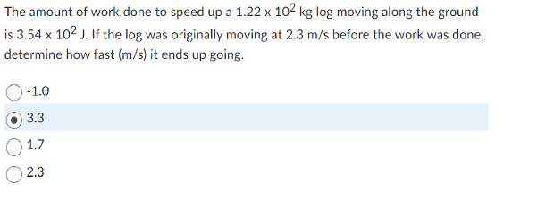Solved The amount of work done to speed up a 1.22×102kg ﻿log | Chegg.com