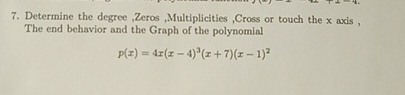 Solved Determine the degree ,Zeros, Multiplicities ,Cross or | Chegg.com