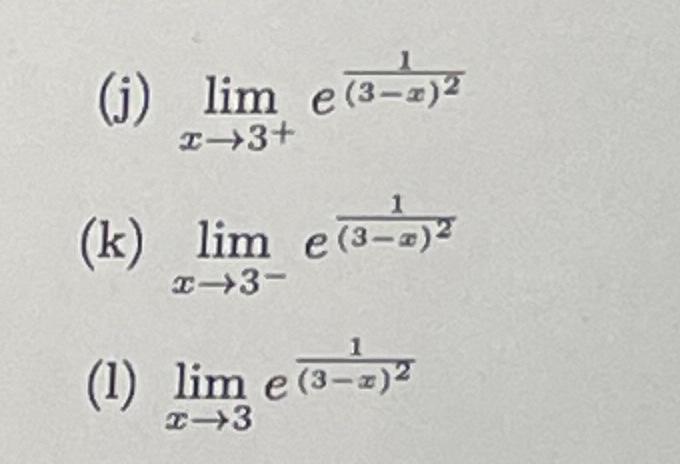 Solved (j) lim e(3-2)² x3+ 1 (k) lim e(3-)² x-3- 1 (1) lim e | Chegg.com
