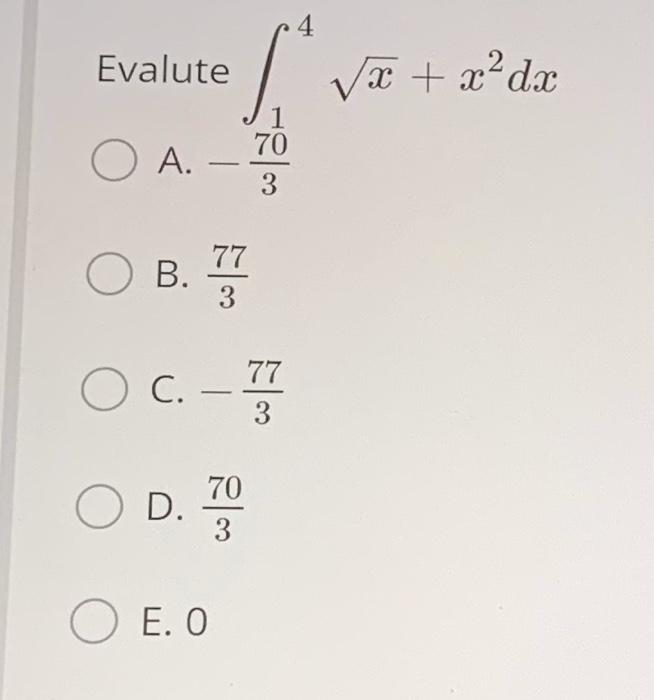 Solved Evalute ∫14x+x2dx A. −370 B. 377 C. −377 D. 370 E. 0 | Chegg.com