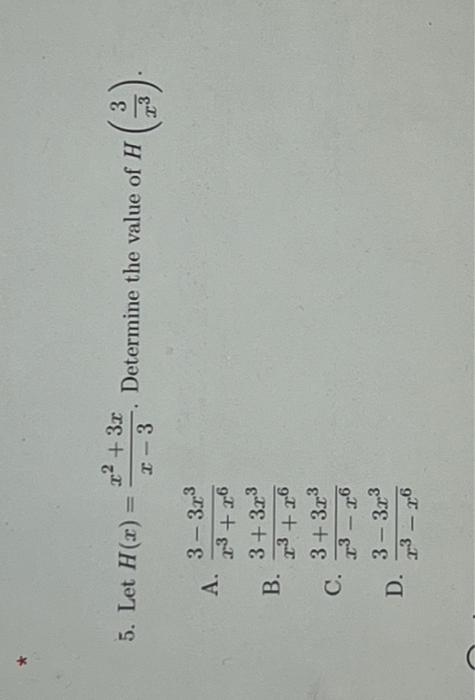 5. Let \( H(x)=\frac{x^{2}+3 x}{x-3} \). Determine the value of \( H\left(\frac{3}{x^{3}}\right) \). A. \( \frac{3-3 x^{3}}{x