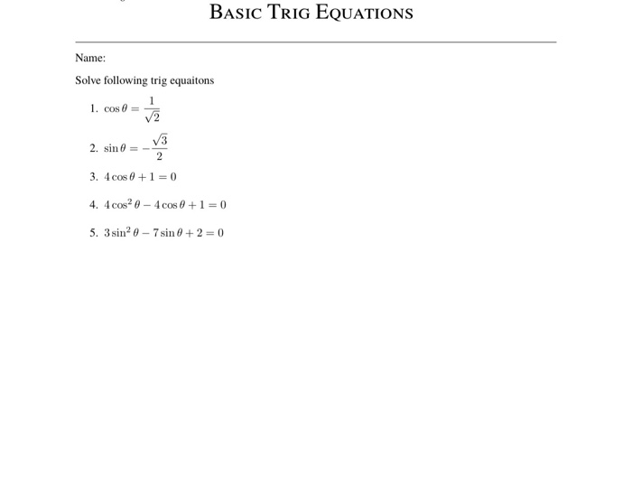 Basic Trig Equation Examples Solved Basic TRIG EQUATIONS Name: Solve following trig | Chegg.com
