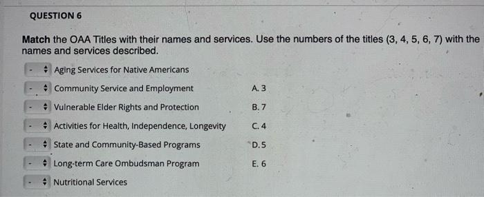 QUESTION 6 Match the OAA Titles with their names and services. Use the numbers of the titles (3, 4, 5, 6, 7) with the names a