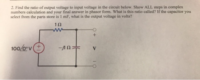 Solved 2. Find the ratio of output voltage to input voltage | Chegg.com