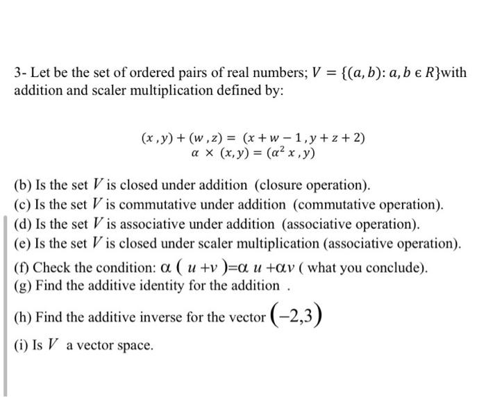 Solved 3 Let Be The Set Of Ordered Pairs Of Real Numbers Chegg Com