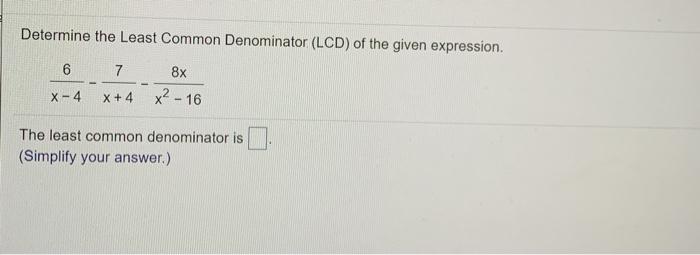 Solved Determine the Least Common Denominator (LCD) of the | Chegg.com