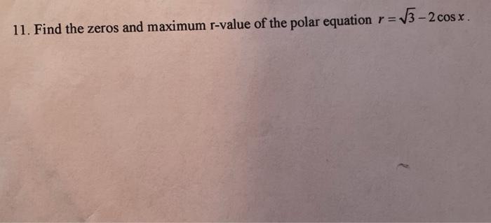 Solved 11. Find the zeros and maximum r-value of the polar | Chegg.com