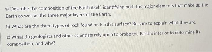 Solved a) Describe the composition of the Earth itself, | Chegg.com