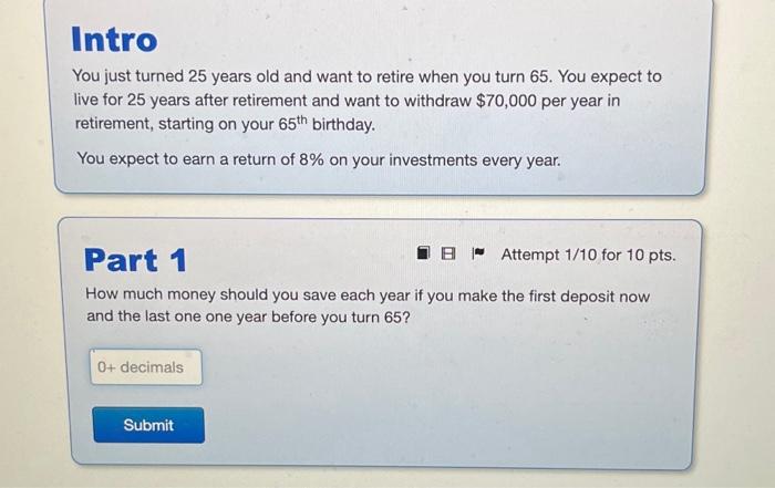 Solved You just turned 25 years old and want to retire when | Chegg.com