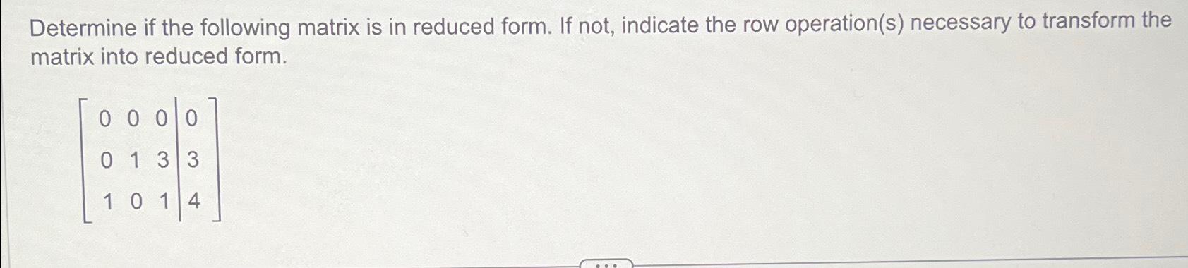 Solved Determine if the following matrix is in reduced form. | Chegg.com