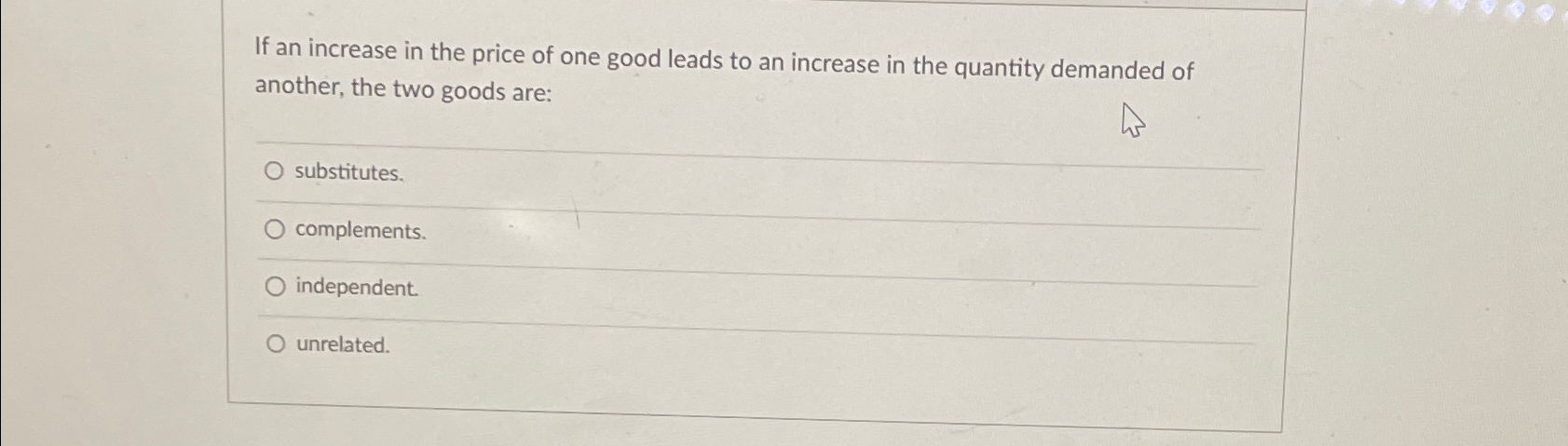 Solved If an increase in the price of one good leads to an | Chegg.com