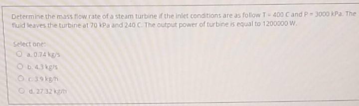 Solved Determine the mass flow rate of a steam turbine the | Chegg.com