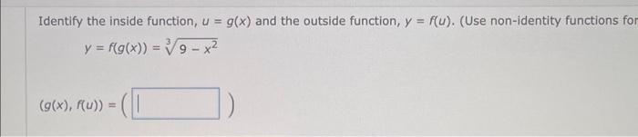 Solved Identify the inside function, u=g(x) and the outside | Chegg.com