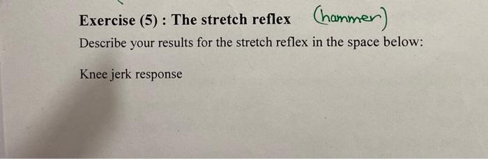 Solved ) Describe your results for the stretch reflex in the | Chegg.com