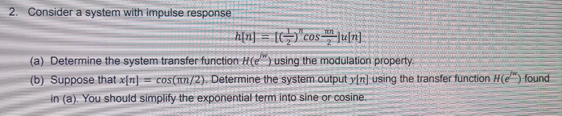Solved 2. Consider a system with impulse response | Chegg.com