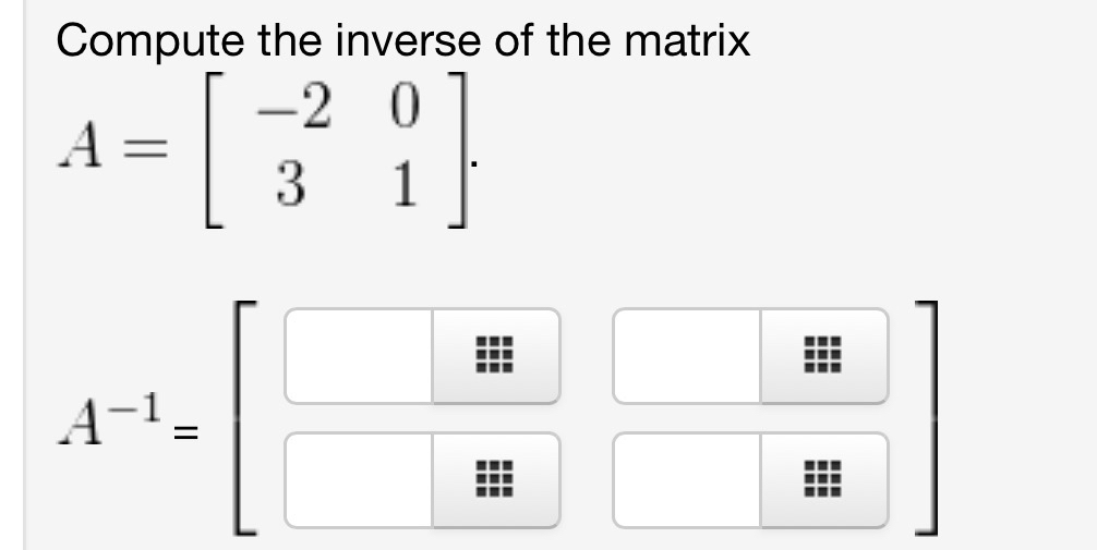 Solved Compute the inverse of the matrixA=[-201]3.A-1=Please | Chegg.com