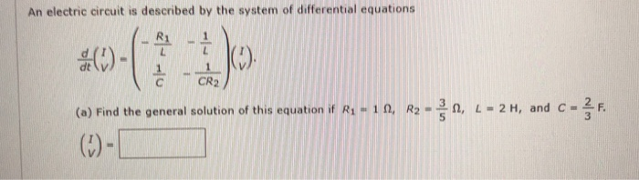 Solved An electric circuit is described by the system of | Chegg.com