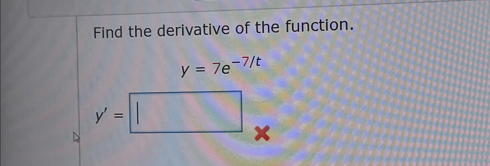 Solved Find the derivative of the function.y=7e-7ty'= | Chegg.com