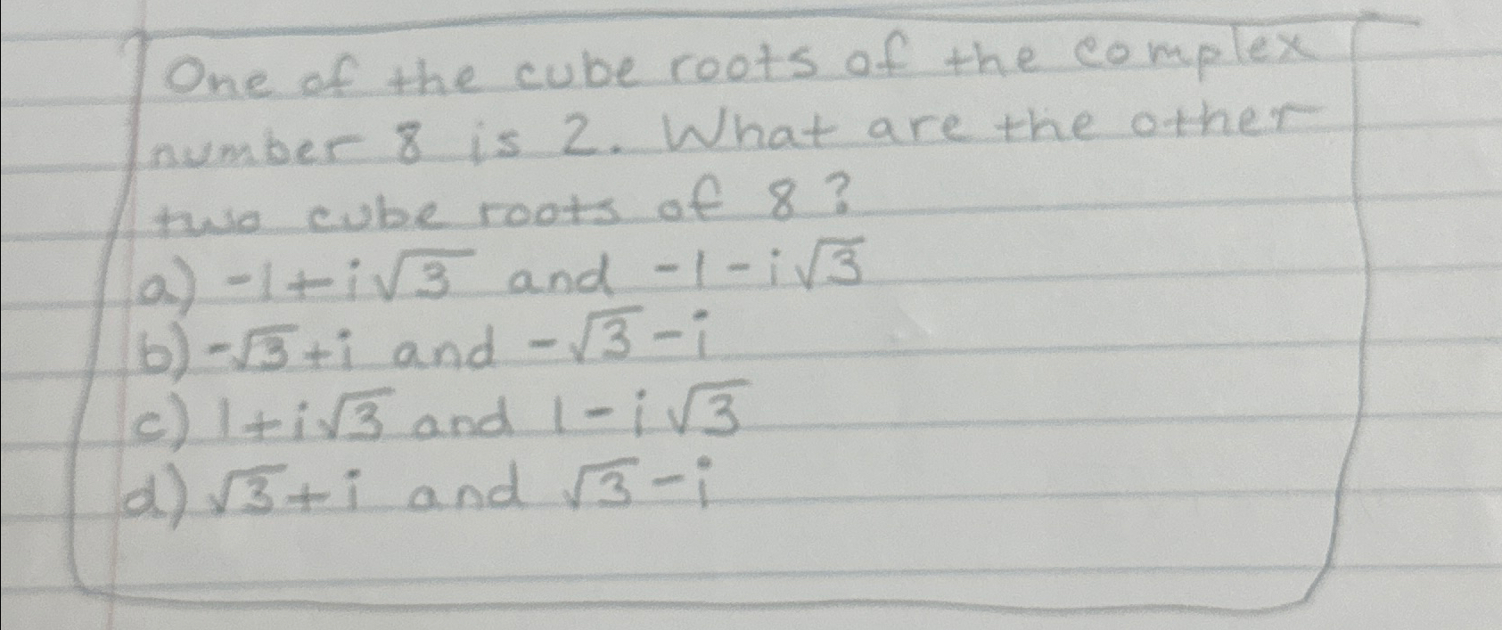 Solved One of the cube roots of the complex number 8 ﻿is 2 . | Chegg.com