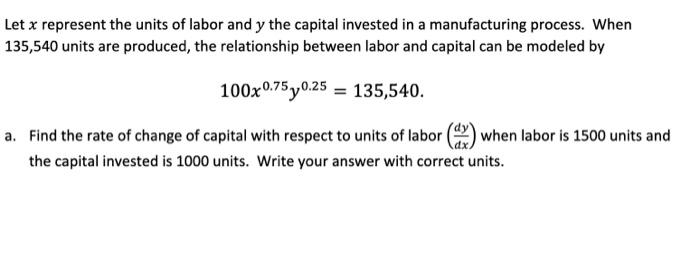 Solved Let x represent the units of labor and y the capital | Chegg.com