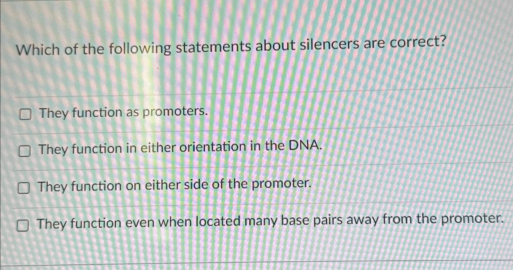 Solved Which of the following statements about silencers are