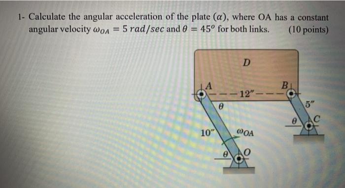 Solved 1- Calculate the angular acceleration of the plate | Chegg.com