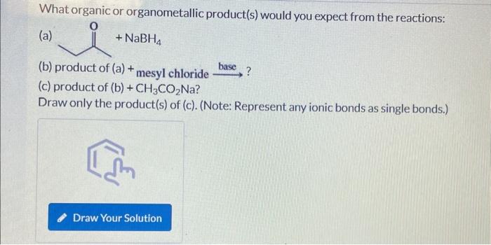 Solved What organic or organometallic product(s) would you | Chegg.com