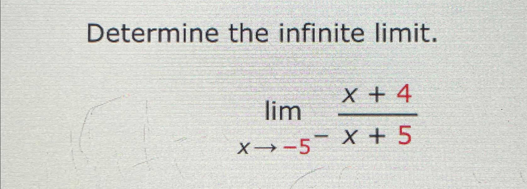 Solved Determine The Infinite Limit Limx→ 5 X 4x 5