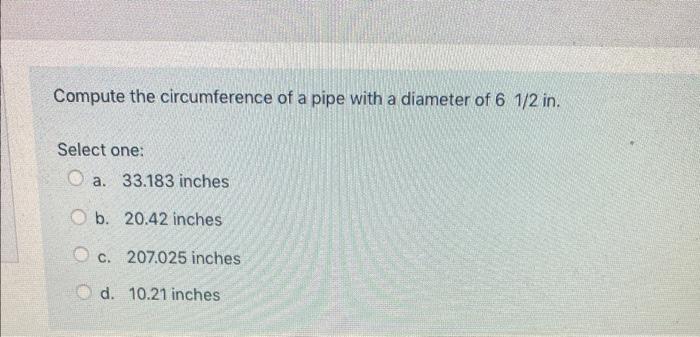 Solved Compute the circumference of a pipe with a diameter | Chegg.com