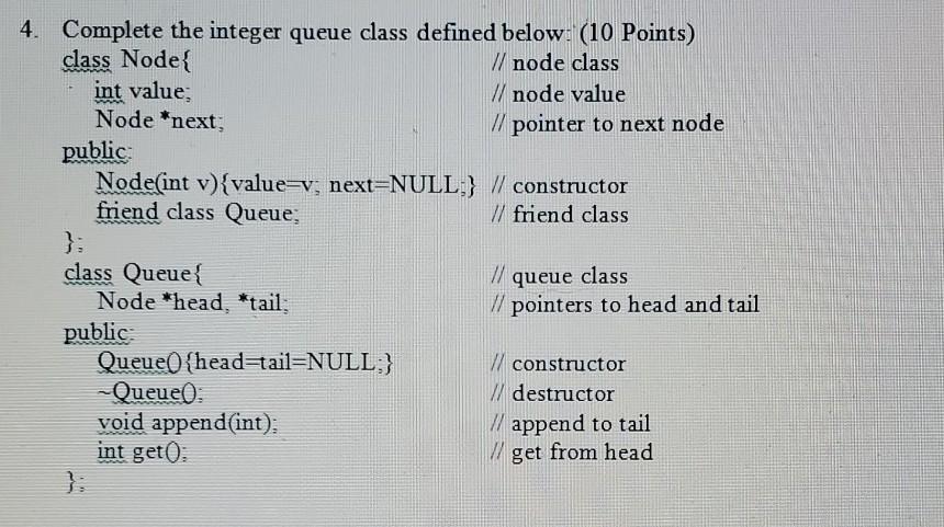 Solved 4. Complete the integer queue class defined below: | Chegg.com