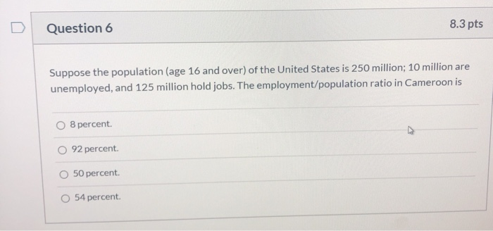 Solved Question 6 8.3 pts Suppose the population (age 16 and | Chegg.com
