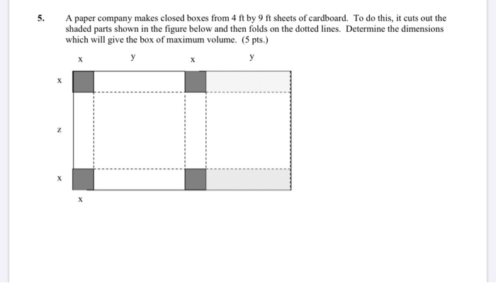 Solved 5. A paper company makes closed boxes from 4 ft by 9 | Chegg.com