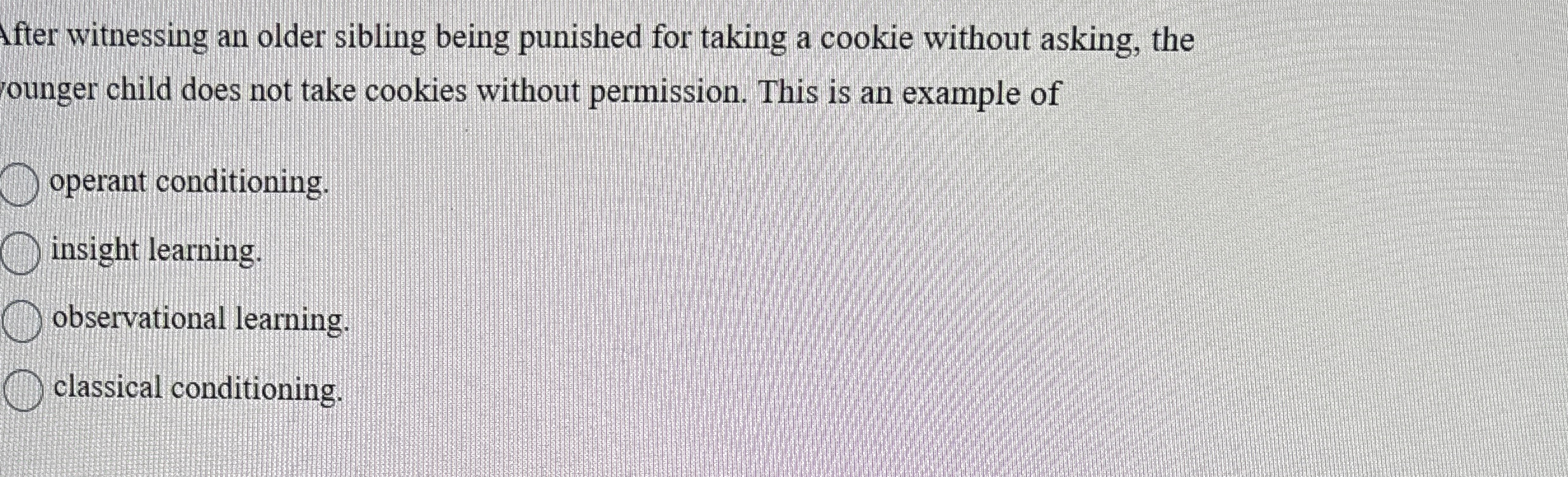 Solved fter witnessing an older sibling being punished for