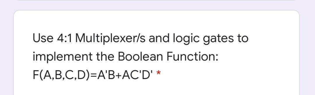 Solved Use 4:1 Multiplexer/s and logic gates to implement | Chegg.com