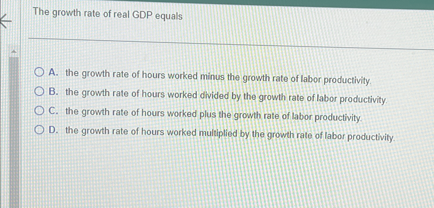 Solved The growth rate of real GDP equalsA. ﻿the growth rate | Chegg.com